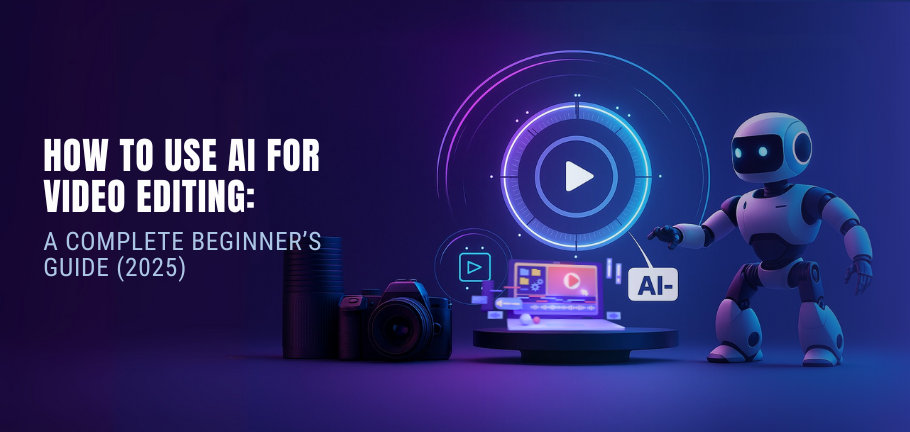 How to Use AI for Video Editing: A Complete Beginner's Guide